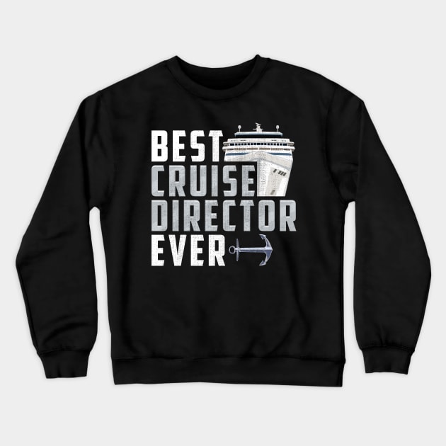 Funny Best Cruise Director Ever Captain Crewneck Sweatshirt by theperfectpresents